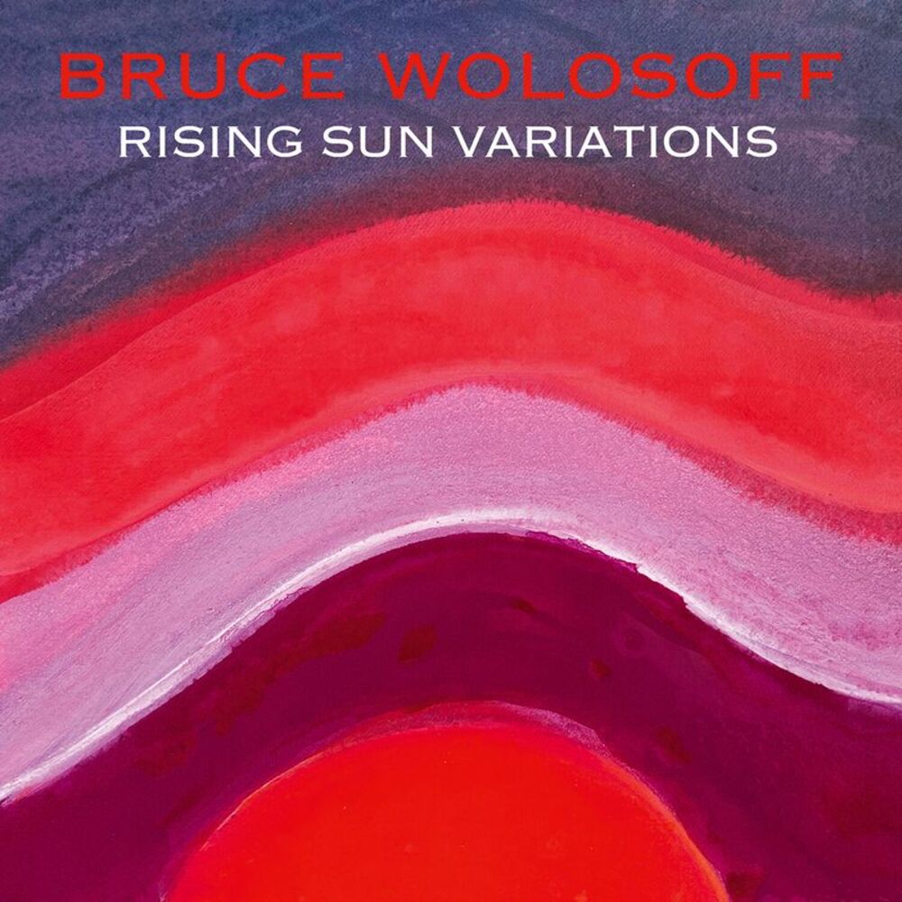 Bruce Wolosoff - Wolosoff: Rising Sun Variations  CD